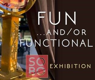 SOBO Art Gallery Fun and/or Functional Holiday Season Exhibition